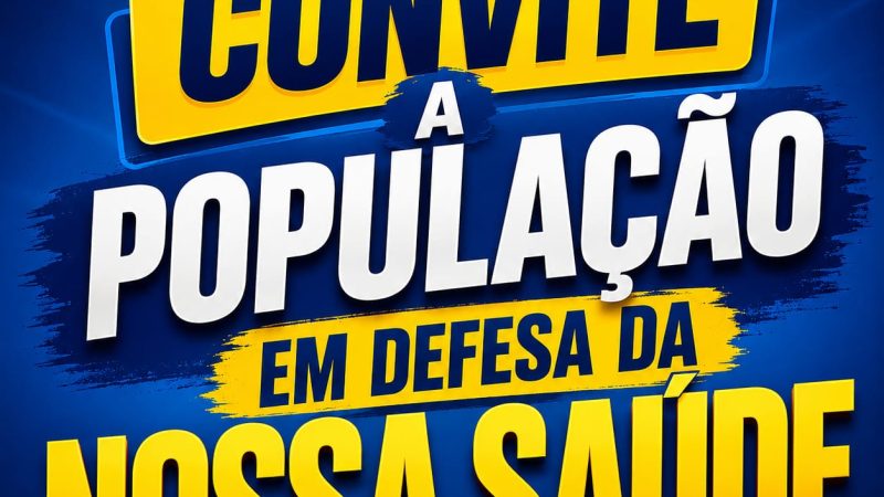 CONVITE À POPULAÇÃO: MANIFESTAÇÃO EM DEFESA DA NOSSA SAÚDE!