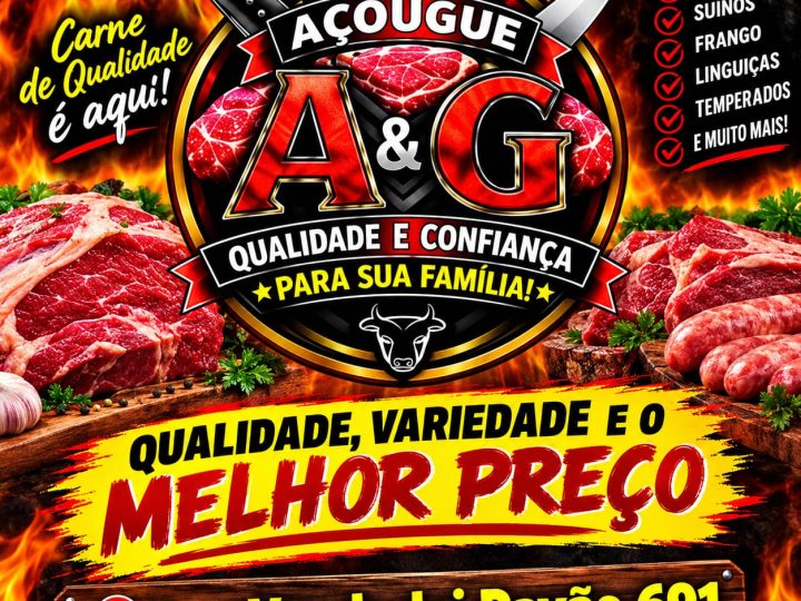 Açougue A&G: qualidade, variedade e confiança para levar o melhor à mesa da sua família